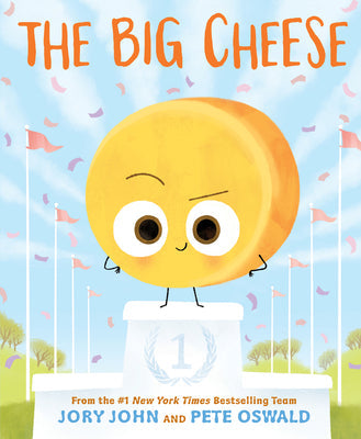 The Big Cheese by Jory John and Pete Oswald