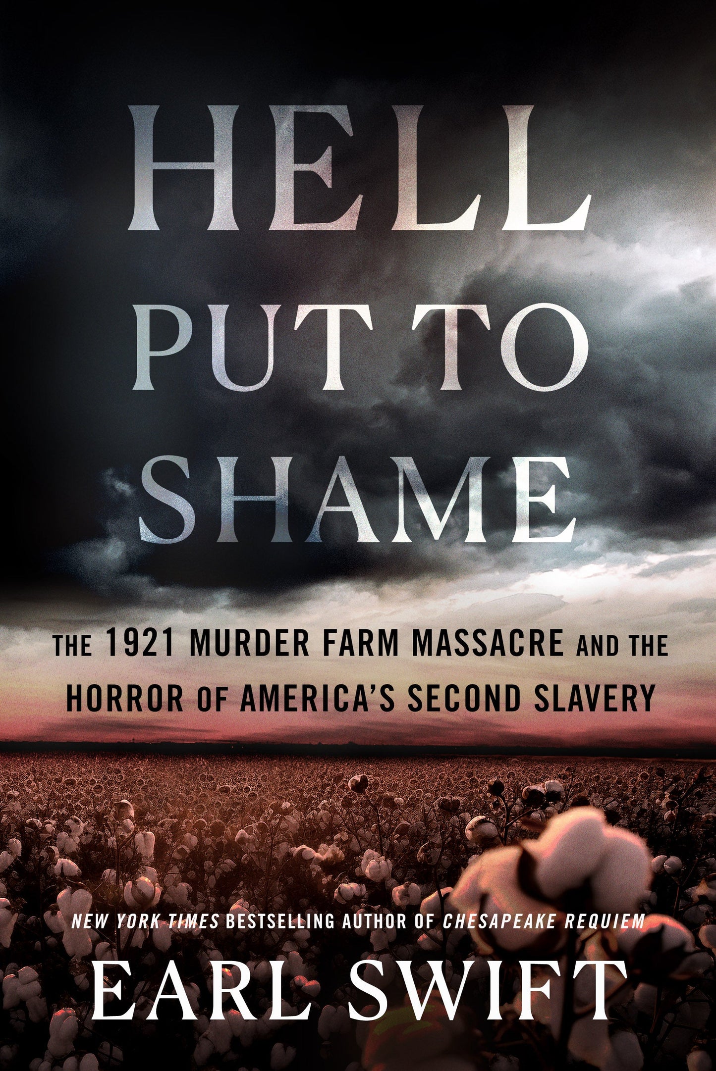 Hell Put to Shame: The 1921 Murder Farm Massacre and the Horror of America's Second Slavery by Earl Swift