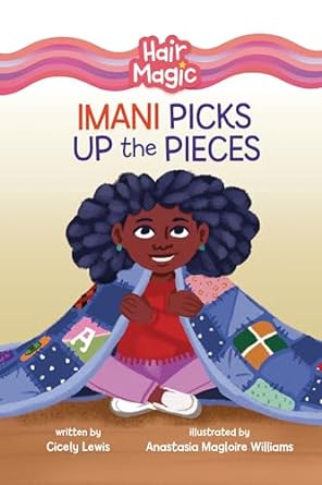Imani Picks Up the Pieces (Hair Magic ) by Cicely Lewis , Anastasia Magloire Williams (Illustrator)
