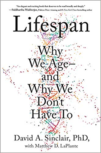 Lifespan: Why We Age―and Why We Don't Have To by David A. Sinclair