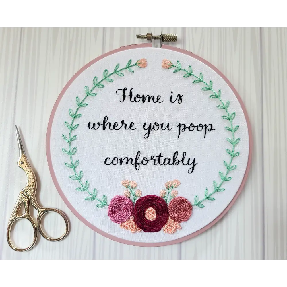 6’’ Embroidery Kit Home Is Where You Poop Comfortably Beginner Friendly Painted Kits