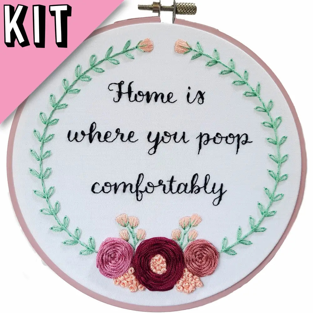 6’’ Embroidery Kit Home Is Where You Poop Comfortably Beginner Friendly Kits