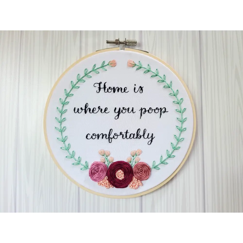 6’’ Embroidery Kit Home Is Where You Poop Comfortably Beginner Friendly Not Painted Kits