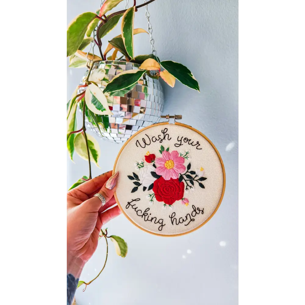6’’ Wash Your Fucking Hands 2.0 Embroidery Kit Beginner Friendly Kits