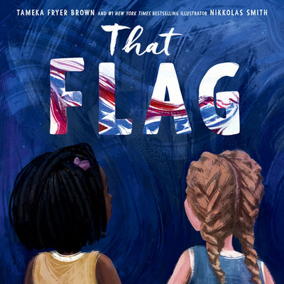 That Flag by Tameka Fryer Brown , Nikkolas Smith (Illustrator)