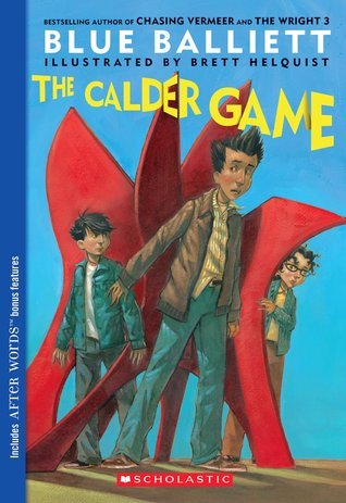 The Calder Game (Chasing Vermeer #3) by Blue Balliett , Brett Helquist (Illustrator)