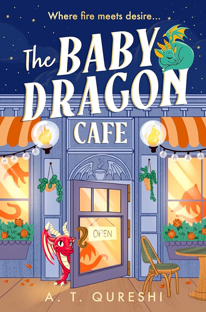 The Baby Dragon Cafe: the charming NEW cozy romance fantasy for 2025 you need! (The Baby Dragon series) (Book 1) by A. T. Qureshi