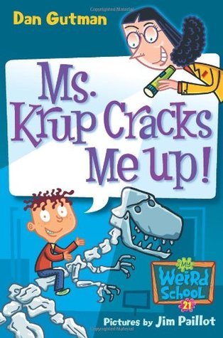 Ms. Krup Cracks Me Up! (My Weird School, #21) by Dan Gutman, Jim Paillot