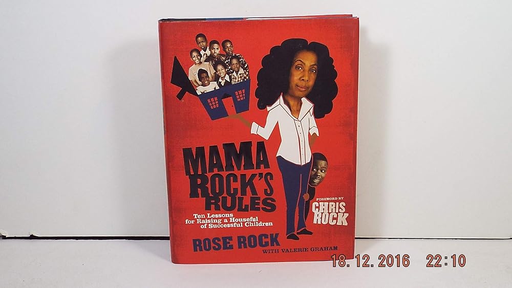 Mama Rock's Rules: Ten Lessons for Raising a Houseful of Successful Children by Rose Rock, Valerie Graham