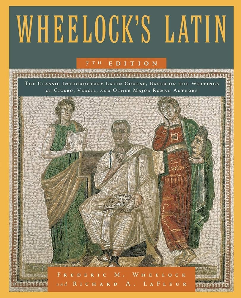 Wheelock's Latin, 7th Edition (The Wheelock's Latin Series) by Frederic M. Wheelock, Richard A. LaFleur