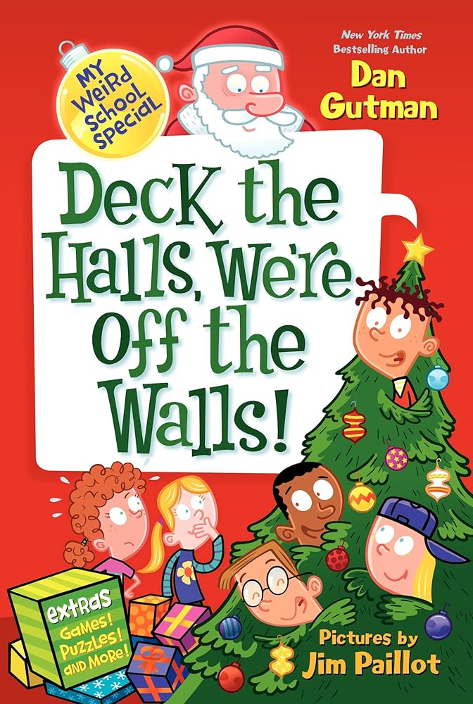 My Weird School Special: Deck the Halls, We're Off the Walls!: A Christmas Holiday Book for Kids by Dan Gutman, Jim Paillot