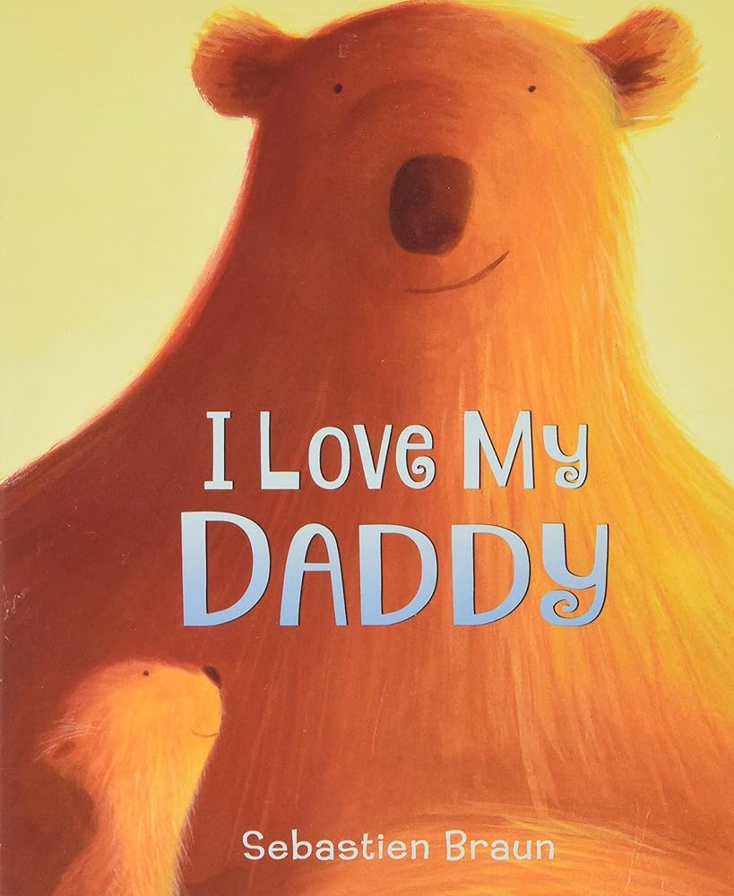 I Love My Daddy Board Book by Sebastien Braun