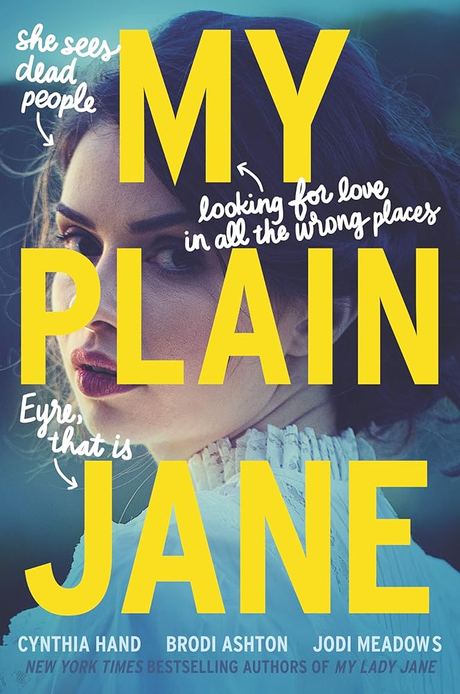 My Plain Jane: My Lady Jane Series Streaming Now (The Lady Janies) by Cynthia Hand, Brodi Ashton, Jodi Meadows