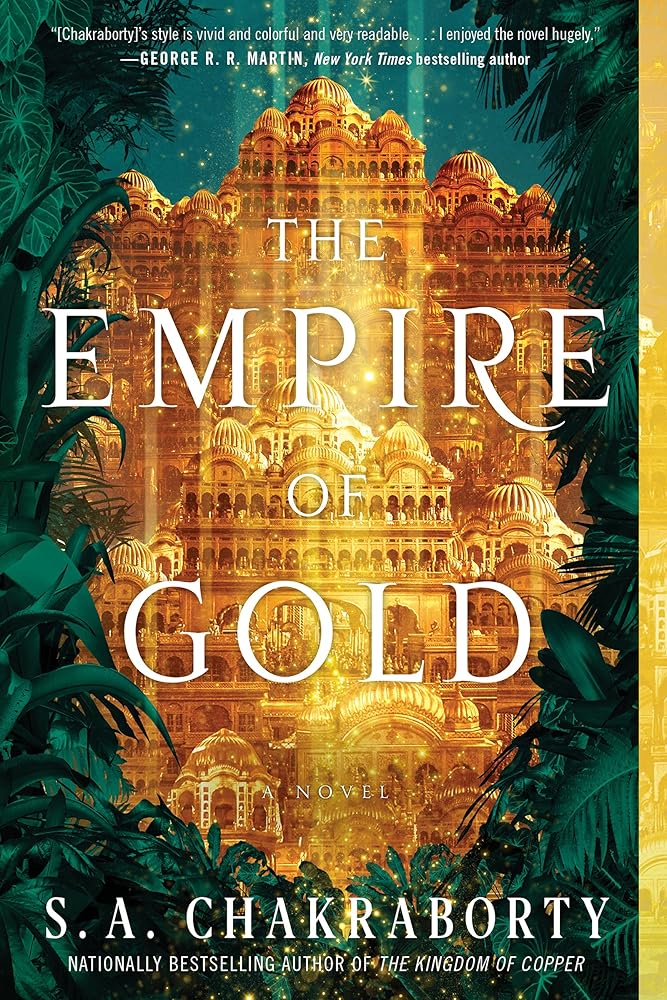 The Empire of Gold: A Novel (The Daevabad Trilogy, 3) by S. A Chakraborty