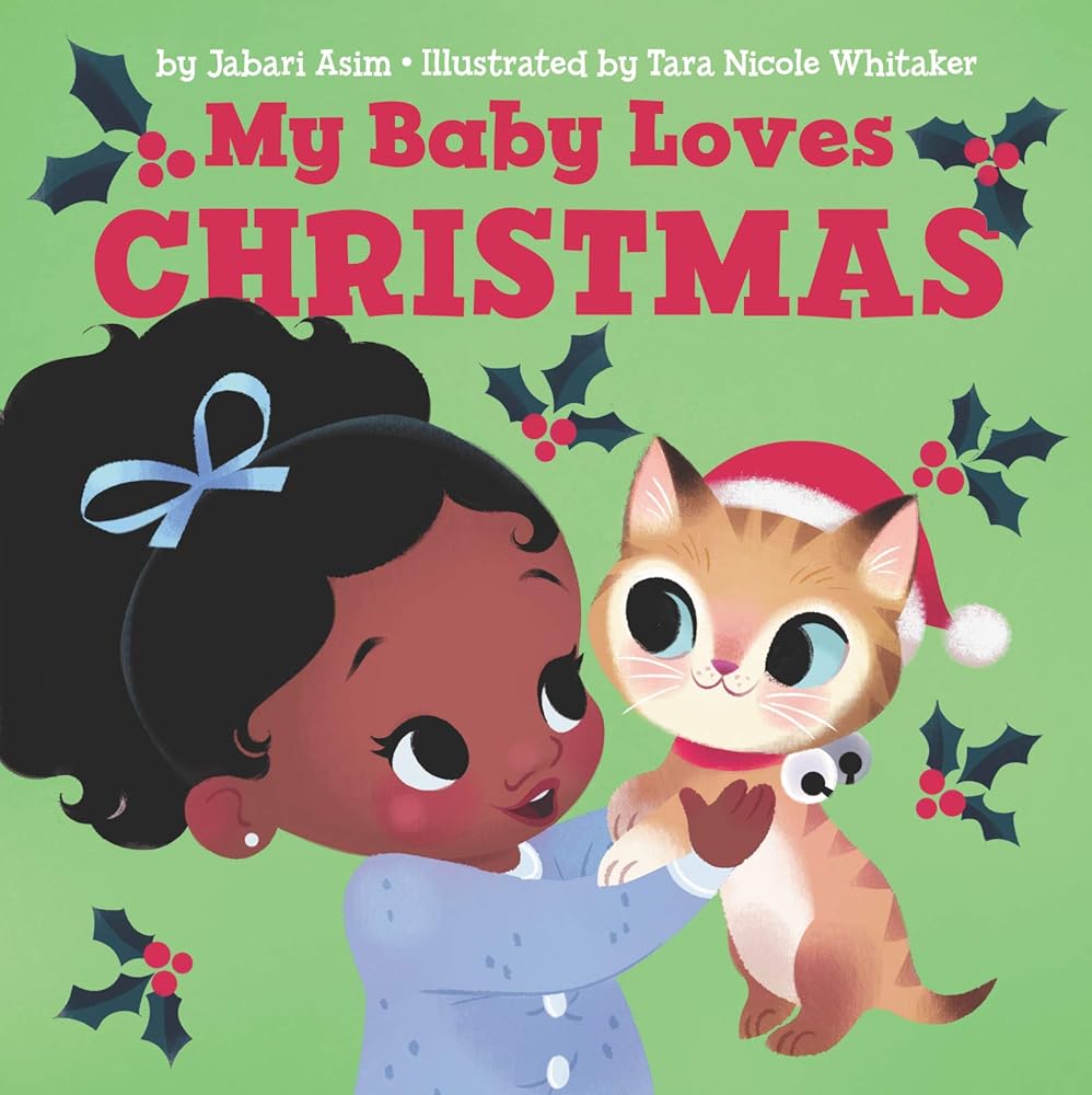 My Baby Loves Christmas: A Christmas Holiday Book for Kids by Jabari Asim, Tara Nicole Whitaker