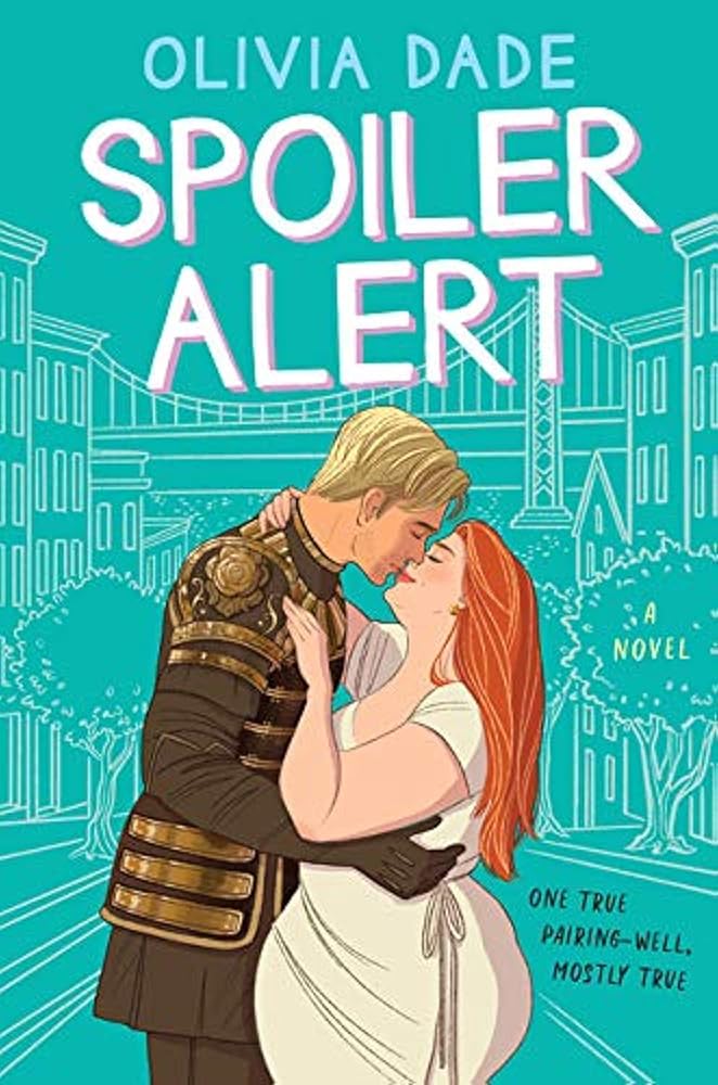 Spoiler Alert: A Novel (Spoiler Alert, 1) by Olivia Dade