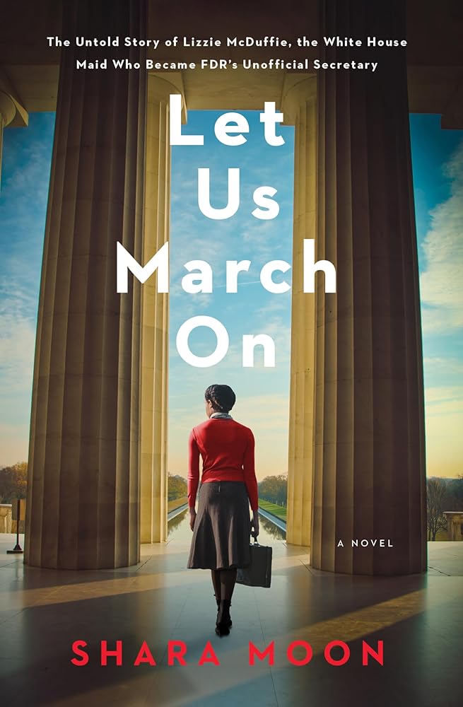 Let Us March On: An Unforgettable Historical Novel with a Timely Social Justice Theme, Perfect for Winter 2025, Be Inspired by Lizzie McDuffie's Courage and Tenacity! by Shara Moon