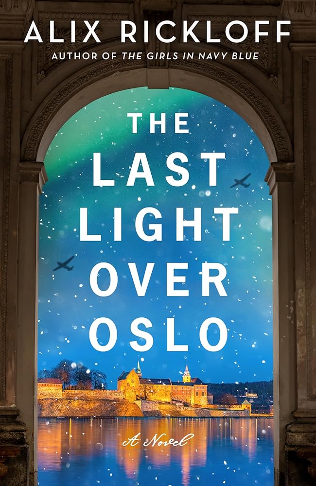 The Last Light over Oslo: A Novel by Alix Rickloff