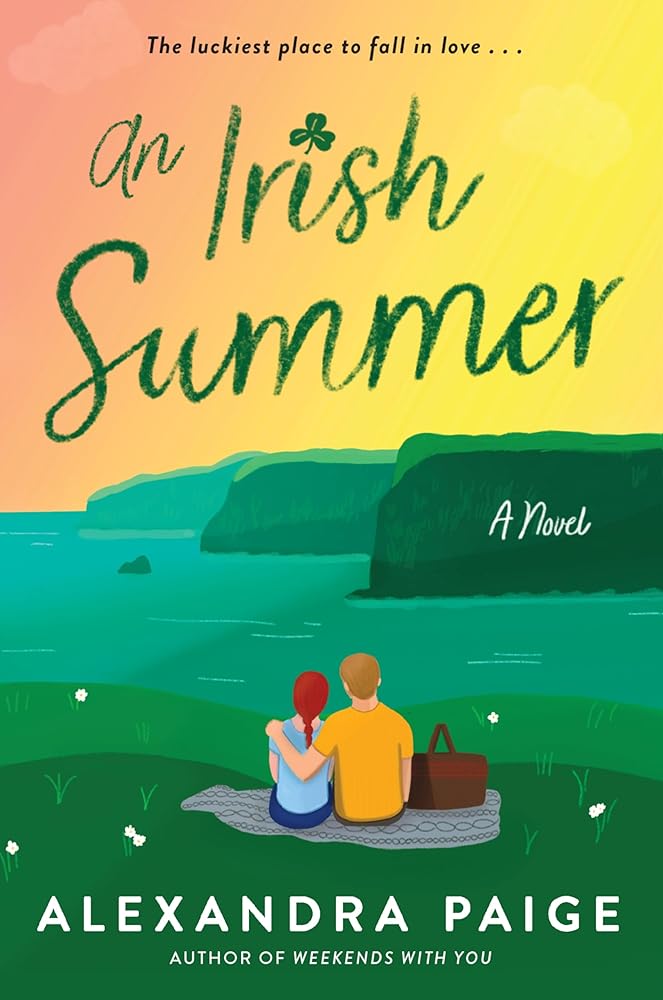 An Irish Summer: A Heartfelt Travel Rom-Com of Self-Discovery, Summer Love, and the Magic of Life Abroad in the Emerald Isle―Perfect for Summer Reading by Alexandra Paige