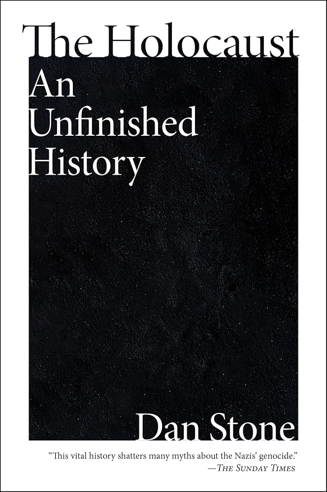 The Holocaust: An Unfinished History by Dan Stone