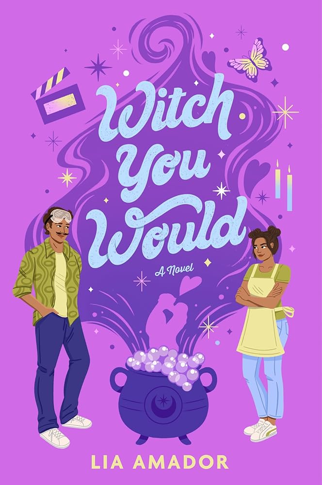 Witch You Would: A Magical Rom-Com of Spellcasting Reality Shows, Unlikely Love, and Enchanting Sabotage in the Heart of Miami by Lia Amador