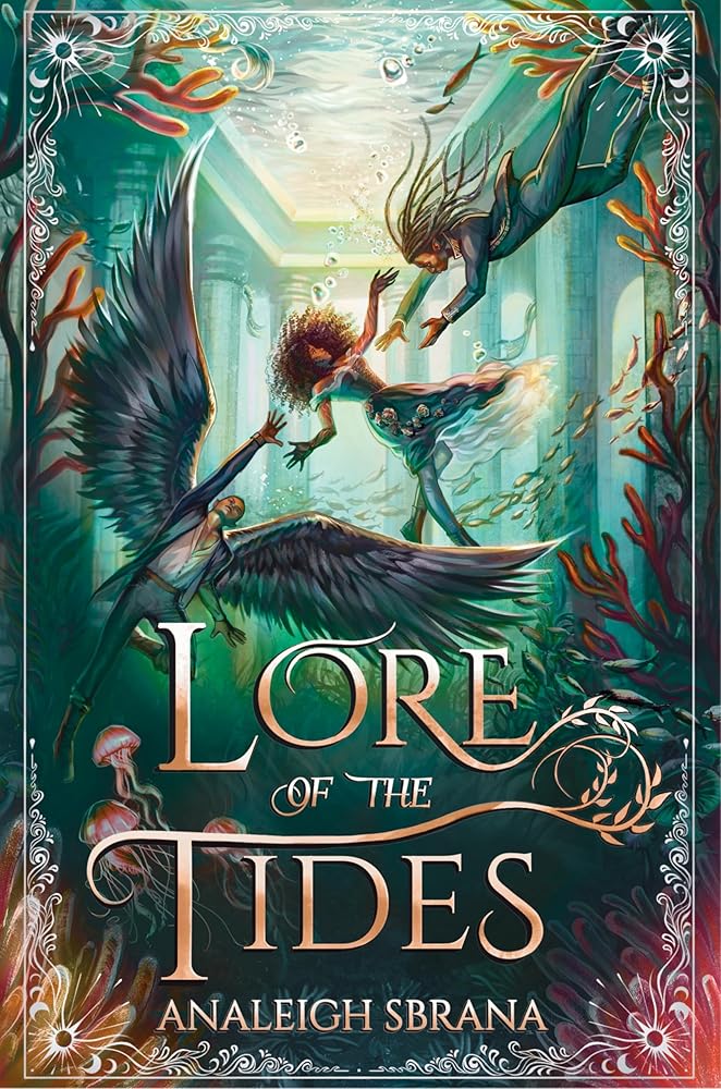 Lore of the Tides: A Magical Journey of Love, Betrayal, and Dangerous Quests on an Enchanted Ocean―Perfect for Summer Reading (The Lore of the Wilds Duology, 2) by Analeigh Sbrana
