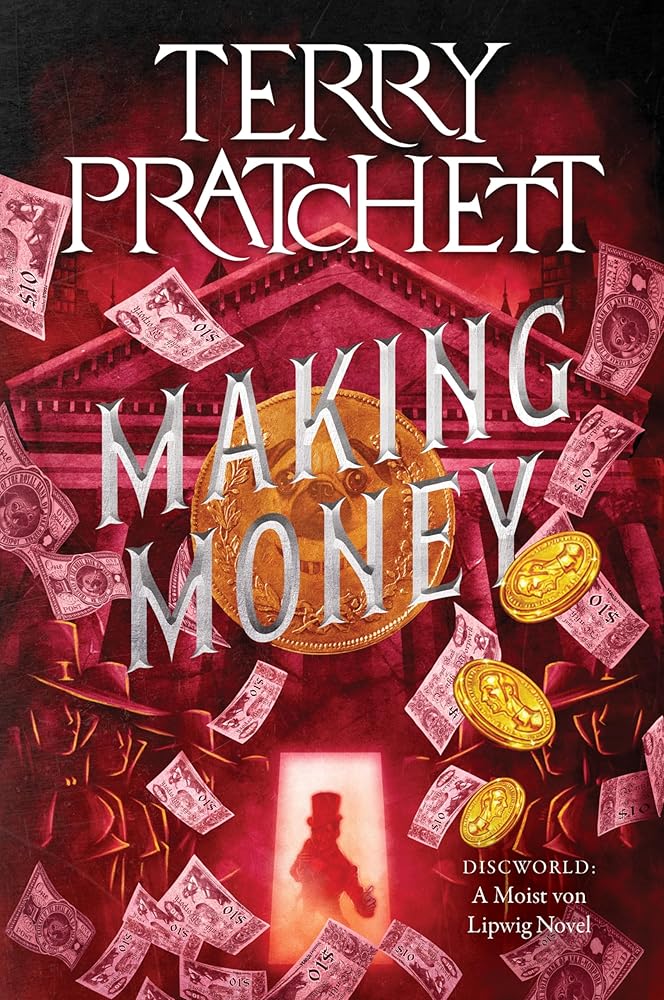 Making Money: A Discworld Novel (Moist von Lipwig, 2) by Terry Pratchett
