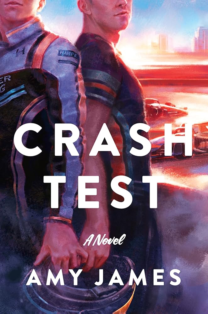 Crash Test: A High-Speed Formula 1 Romance of Secret Love, Heartbreaking Crashes, and a Journey of Self-Discovery on the Global Racing Circuit―Perfect for Summer Reading by Amy James