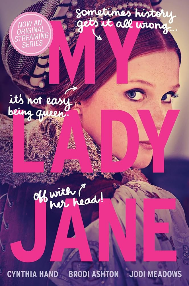 My Lady Jane: My Lady Jane Series Streaming Now (The Lady Janies) by Cynthia Hand, Brodi Ashton, Jodi Meadows