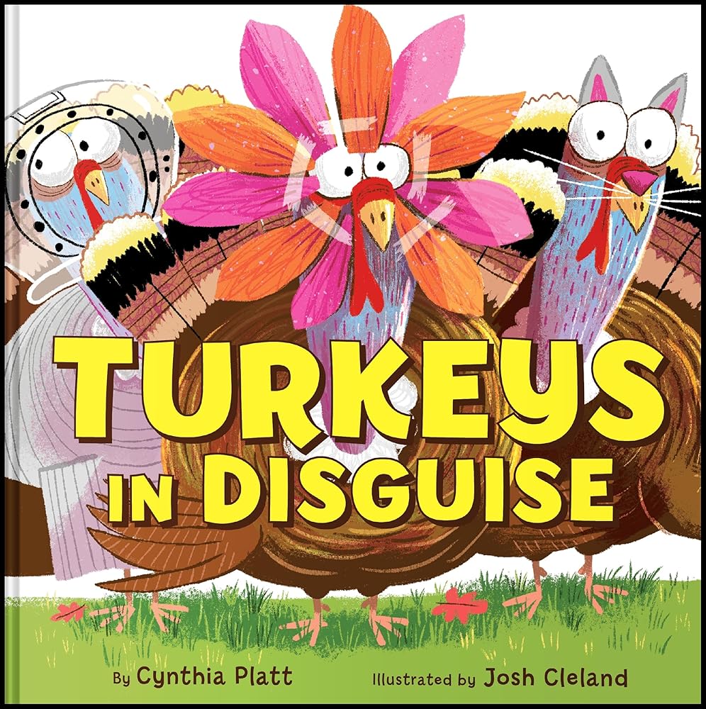 Turkeys in Disguise (Holidays in Disguise) by Cynthia Platt, Josh Cleland