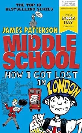 Middle School: How I Got Lost in London: (Middle School 5) by James Patterson