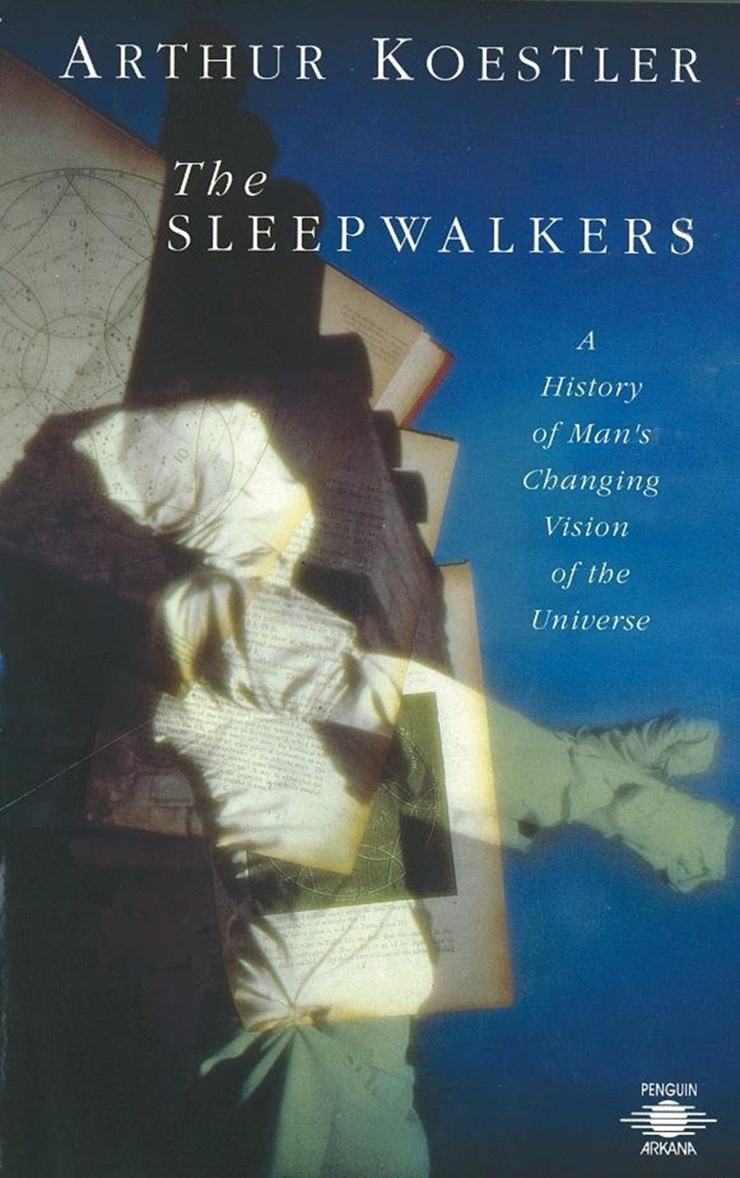 The Sleepwalkers - A History of Man's Changing Vision of the Universe (Compass)