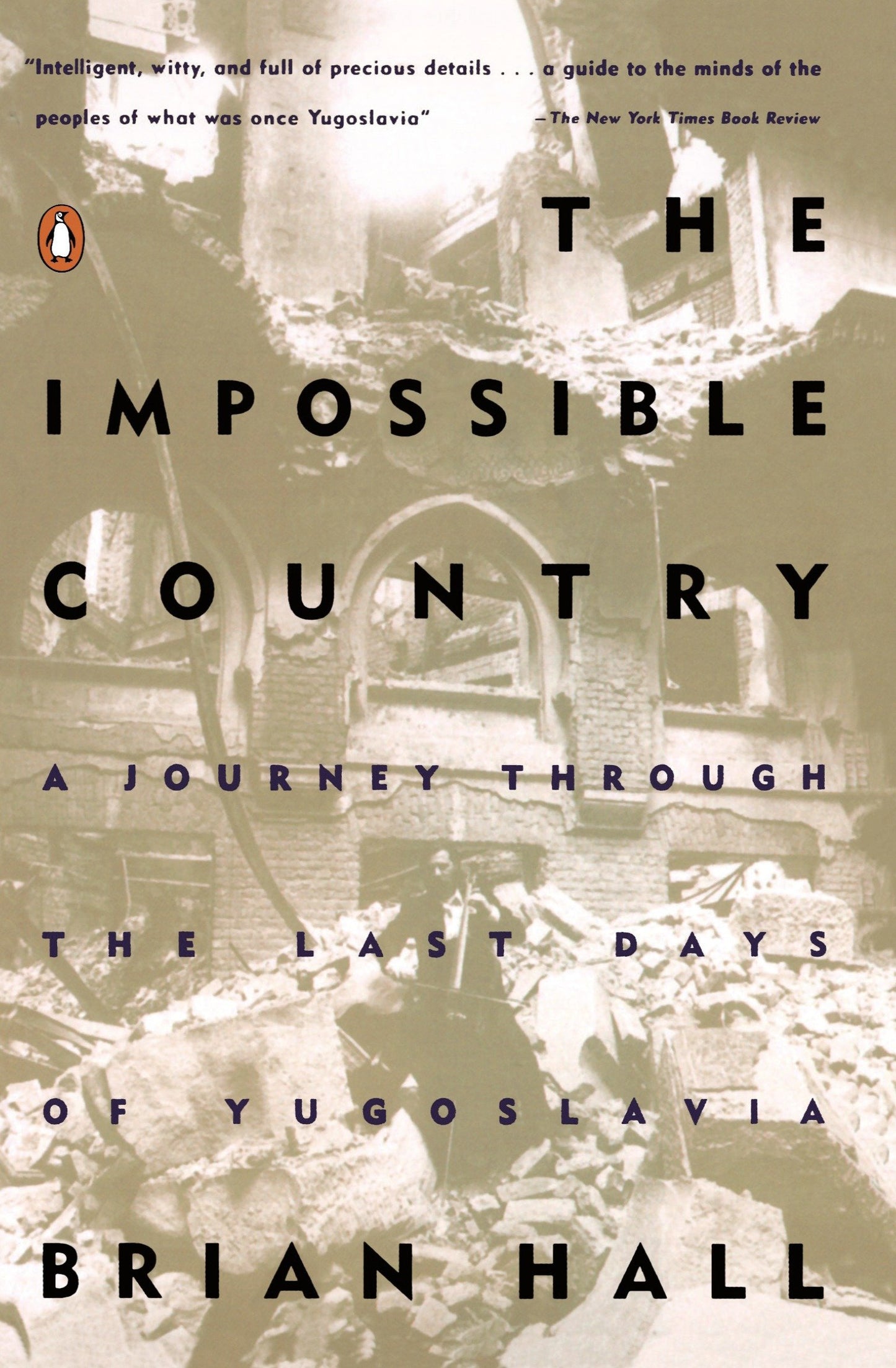 The Impossible Country - A Journey Through the Last Days of Yugoslavia