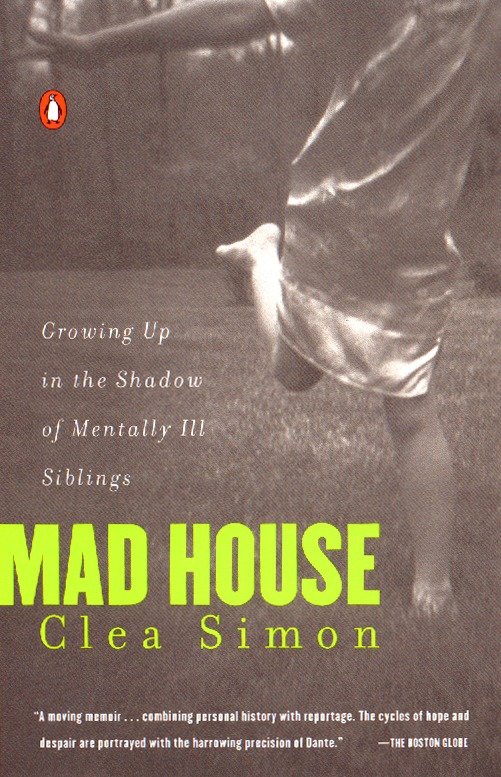 Mad House - Growing Up in the Shadow of Mentally Ill Siblings