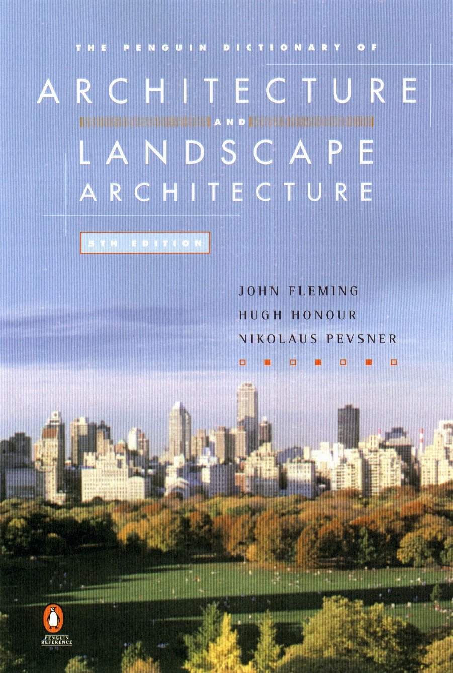 The Penguin Dictionary of Architecture and Landscape Architecture - Fifth Edition (Dictionary, Penguin)