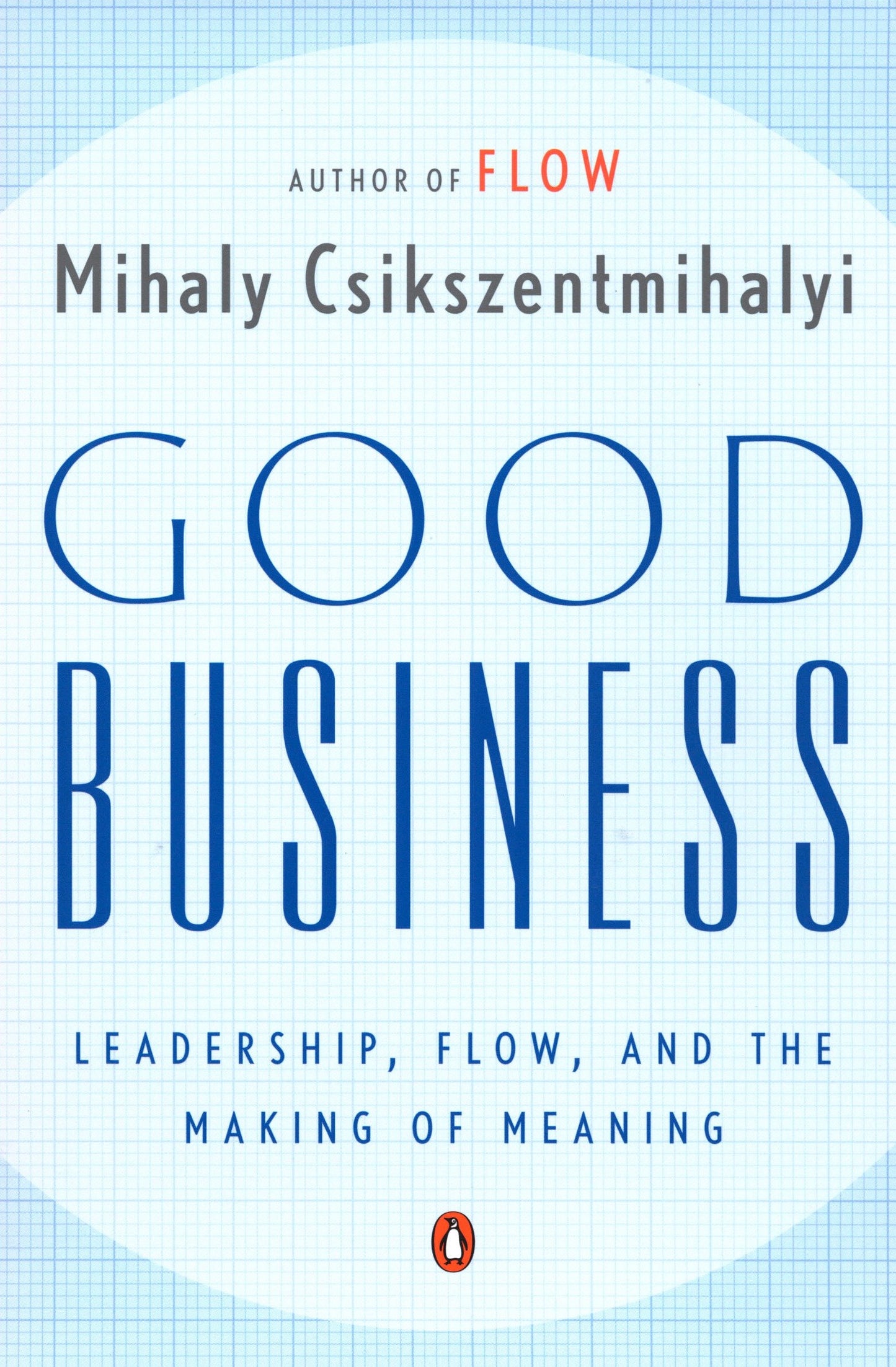 Good Business - Leadership, Flow, and the Making of Meaning