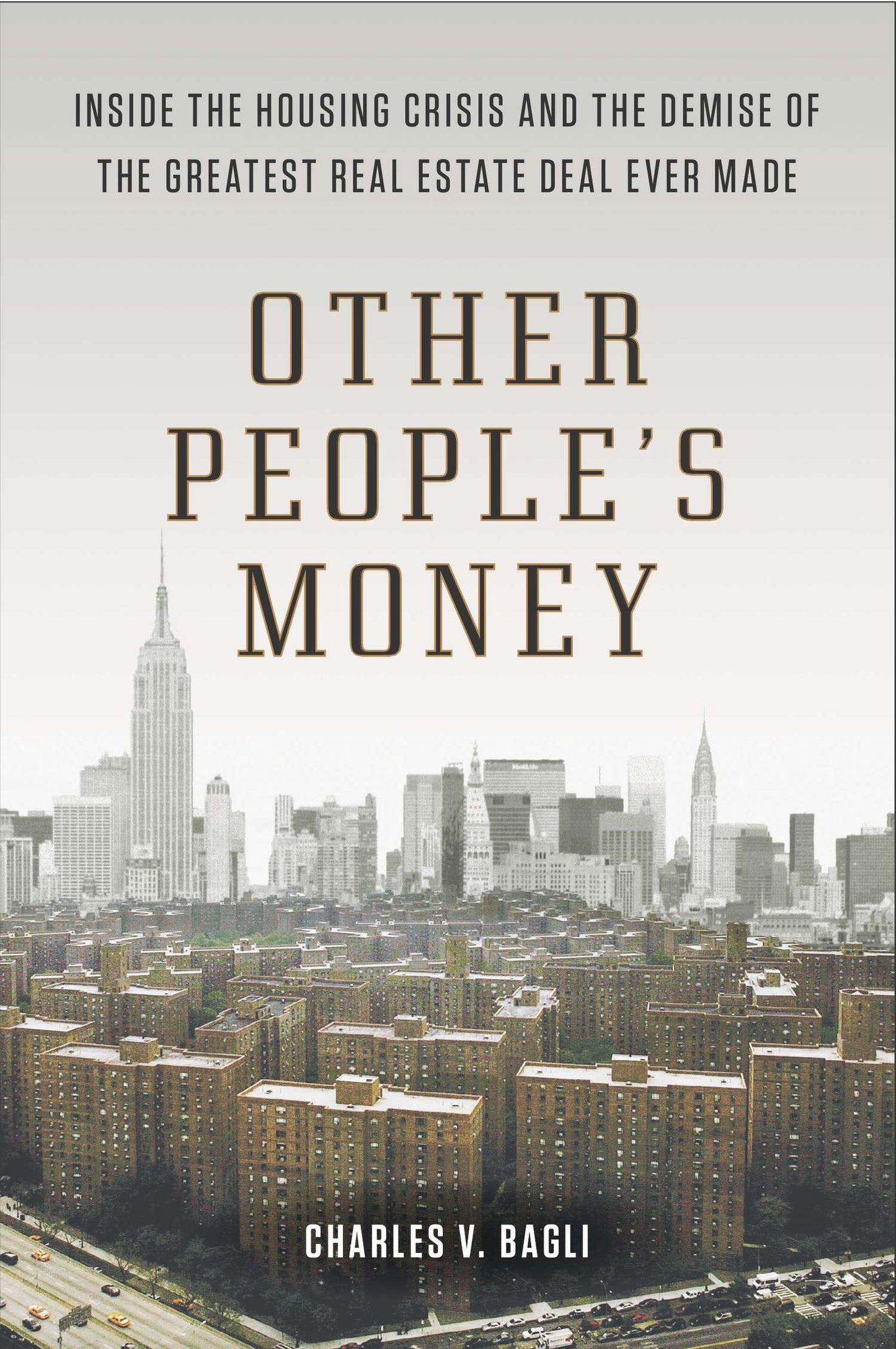 Other People's Money - Inside the Housing Crisis and the Demise of the Greatest Real Estate Deal Ever Made