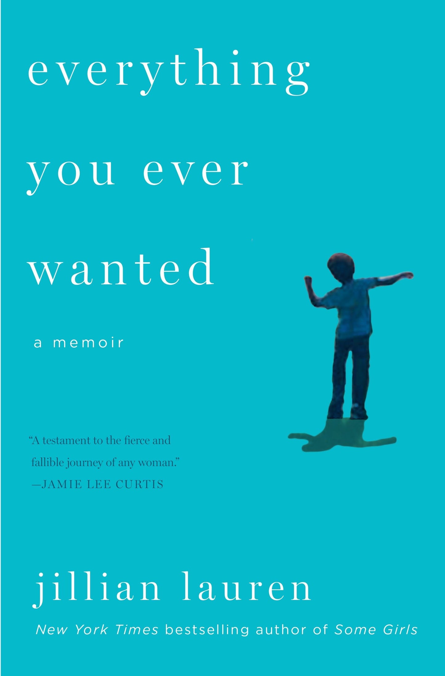 Everything You Ever Wanted - A Memoir