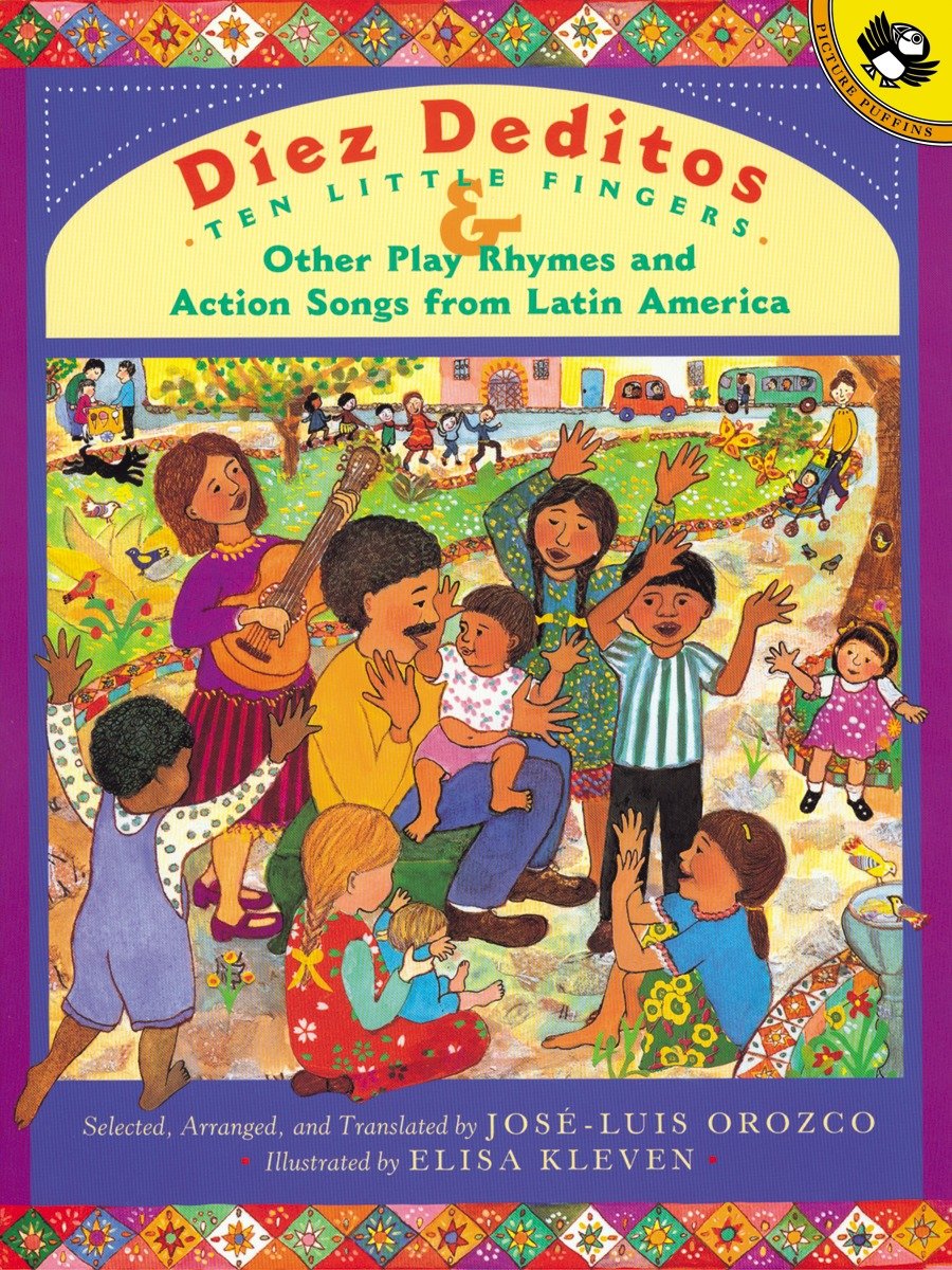 Diez Deditos and Other Play Rhymes and Action Songs from Latin America, Diez Deditos - Ten Little Fingers and Other Play Rhymes and Action Songs from Latin America