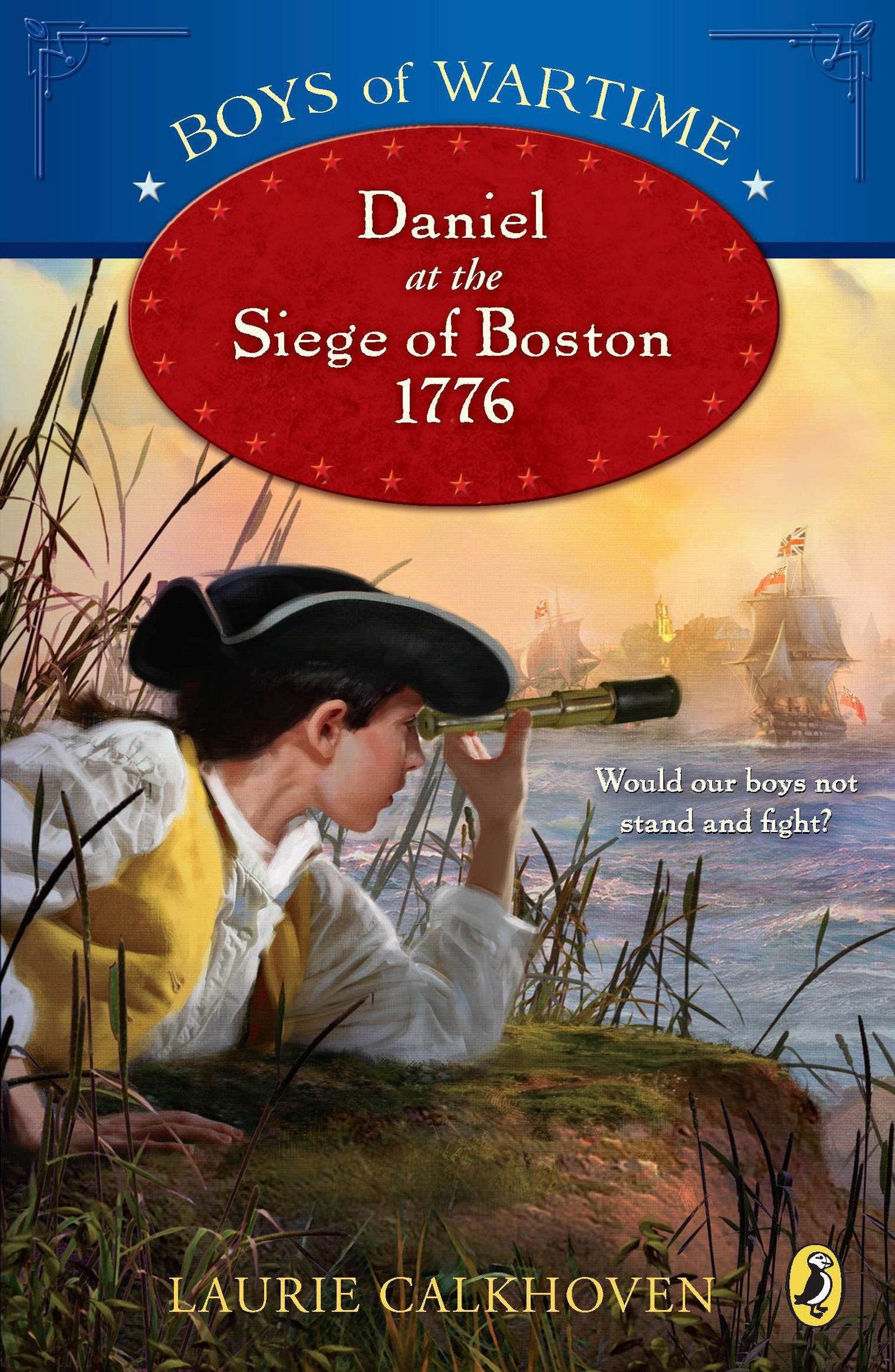 Boys of Wartime: Daniel at the Siege of Boston, 1776 (Boys of Wartime) (Book:1)