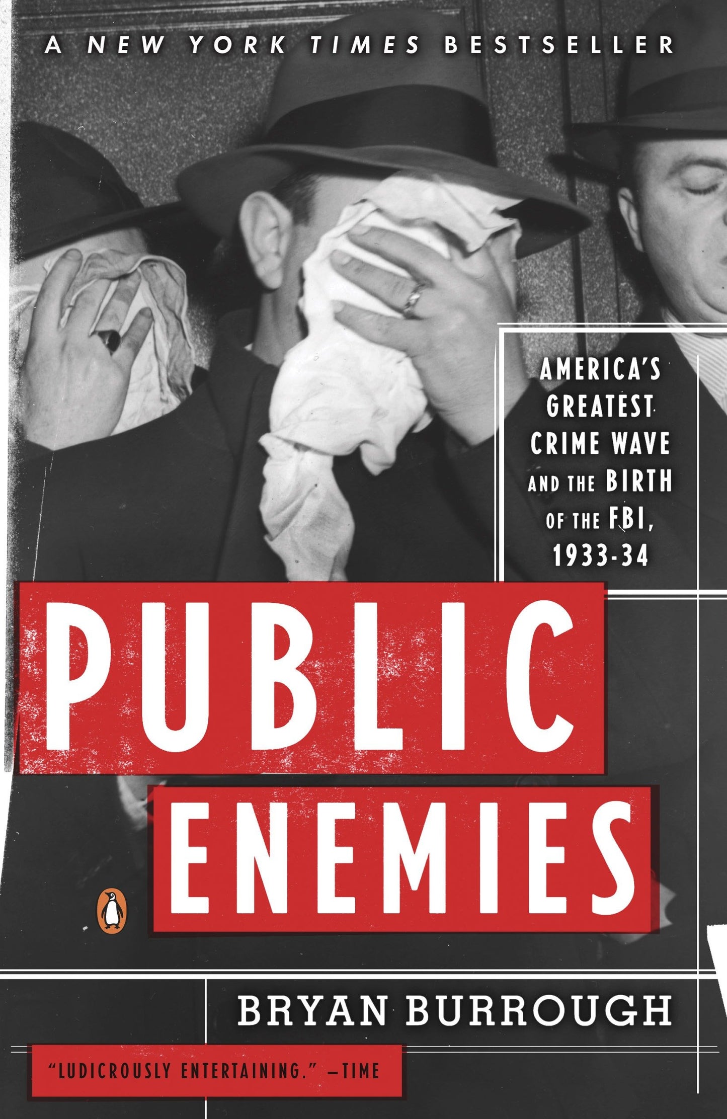 Public Enemies - America's Greatest Crime Wave and the Birth of the FBI, 1933-34