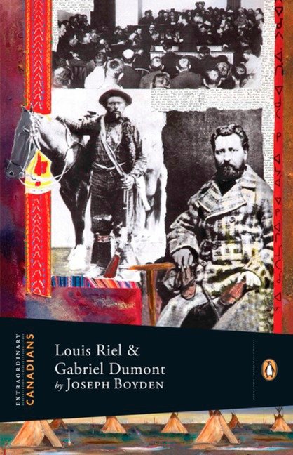Extraordinary Canadians: Louis Riel and Gabriel Dumont - A Penguin Lives Biography (Extraordinary Canadians)