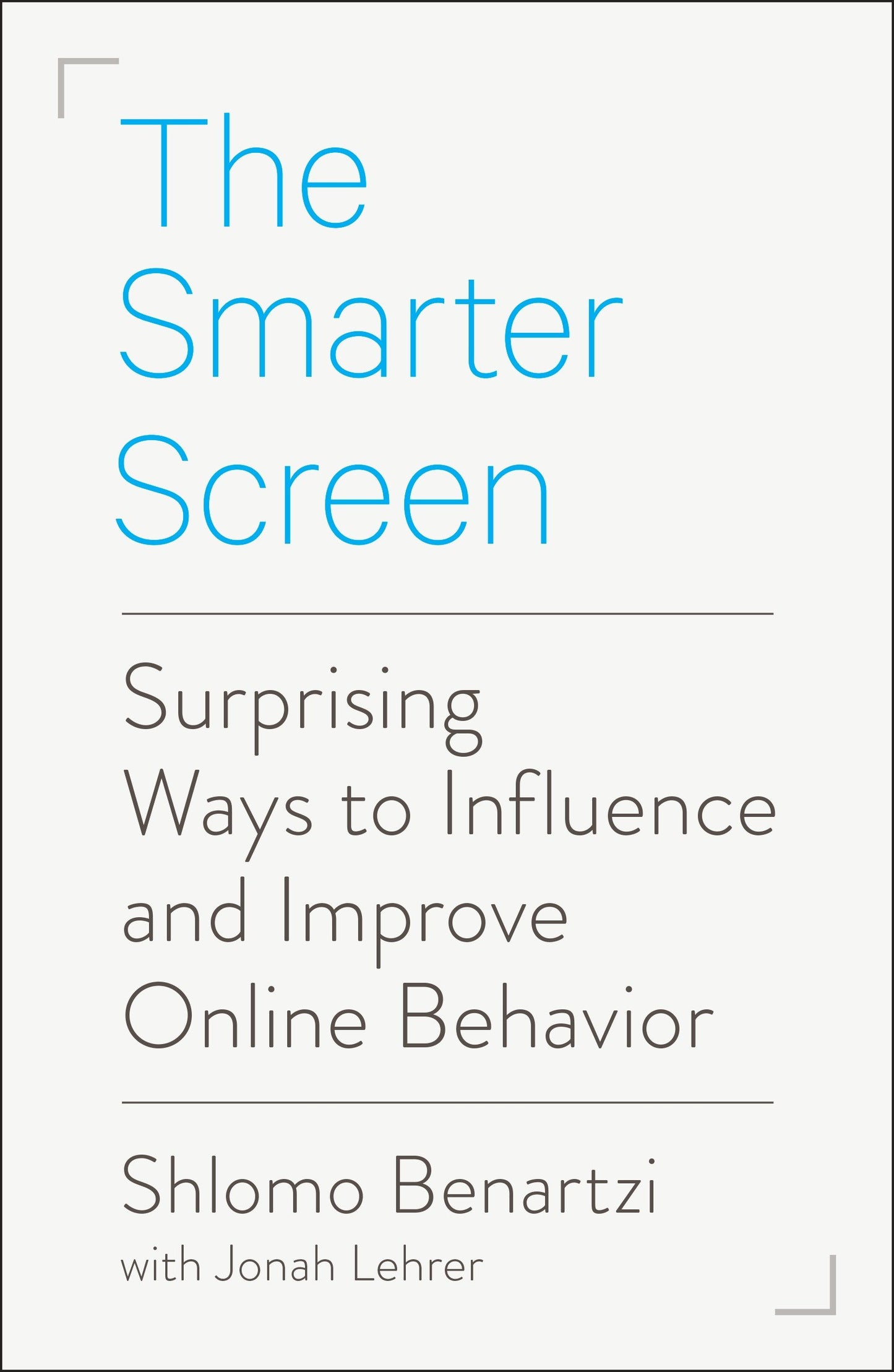 The Smarter Screen - Surprising Ways to Influence and Improve Online Behavior