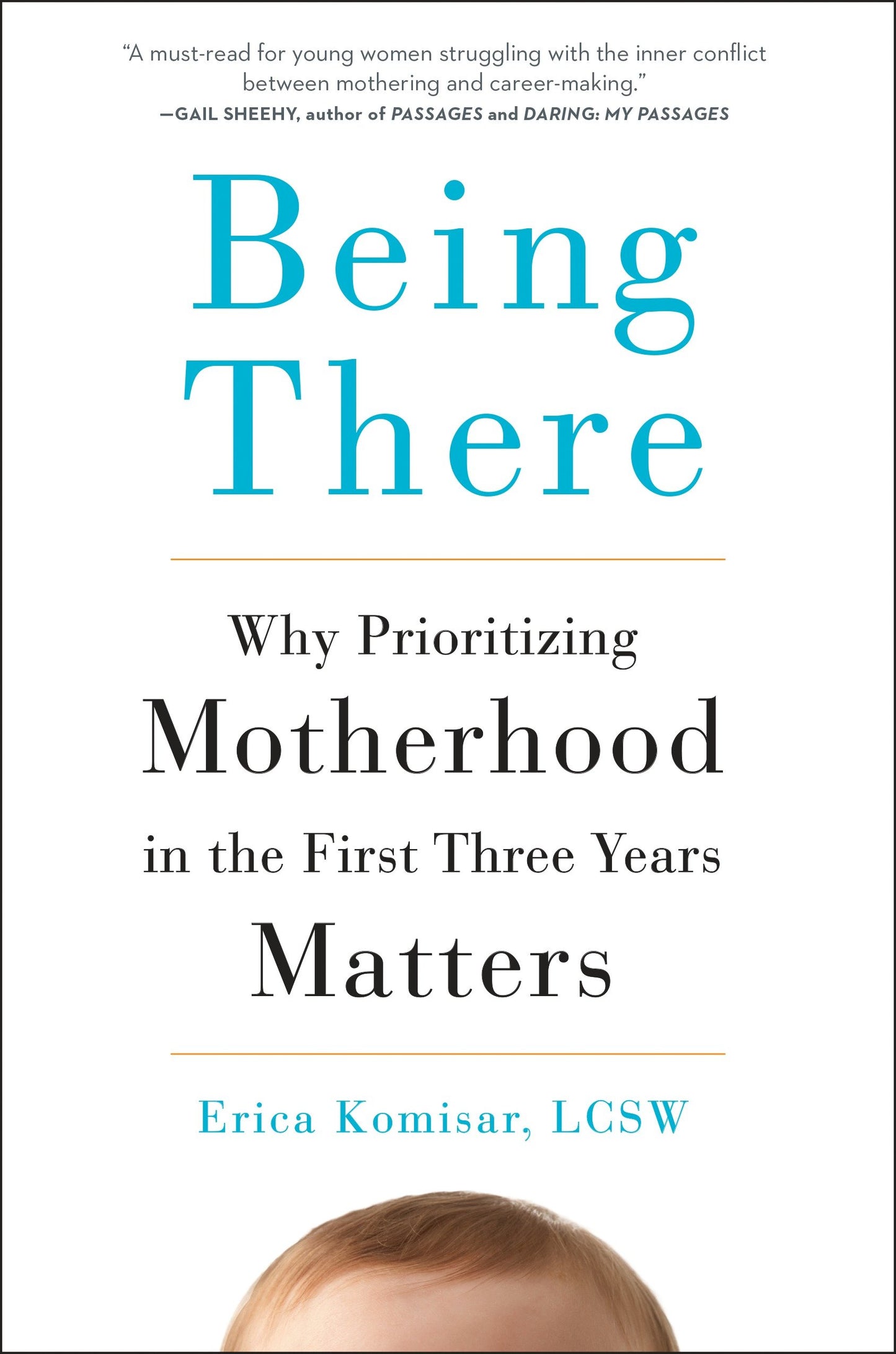 Being There - Why Prioritizing Motherhood in the First Three Years Matters
