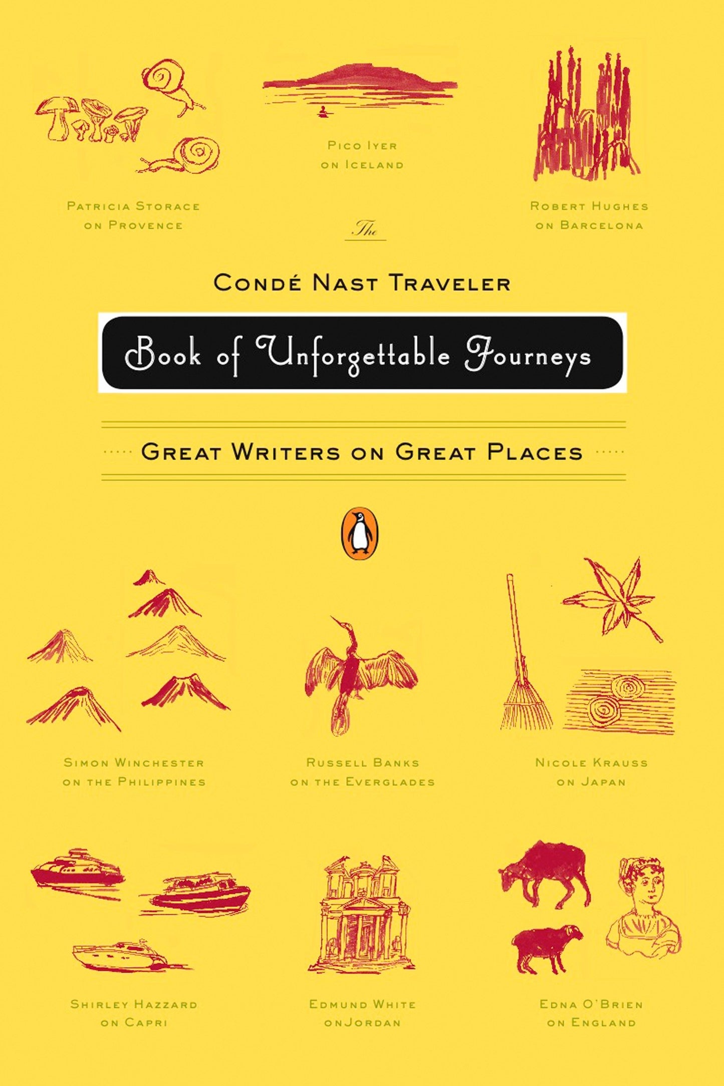 The Conde Nast Traveler Book of Unforgettable Journeys - Great Writers on Great Places