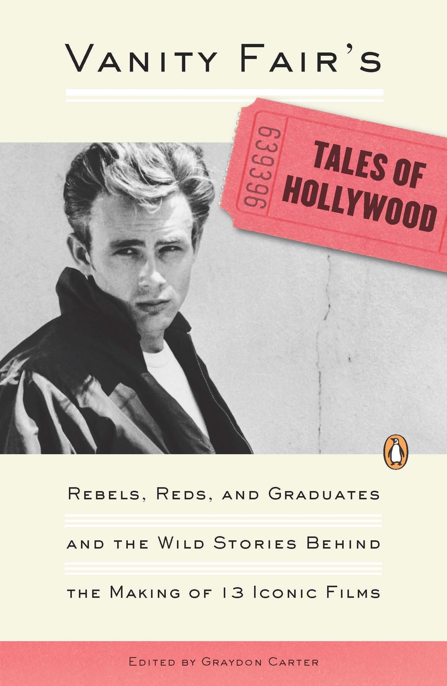 Vanity Fair's Tales of Hollywood - Rebels, Reds, and Graduates and the Wild Stories Behind the Making of 13 Iconic Films