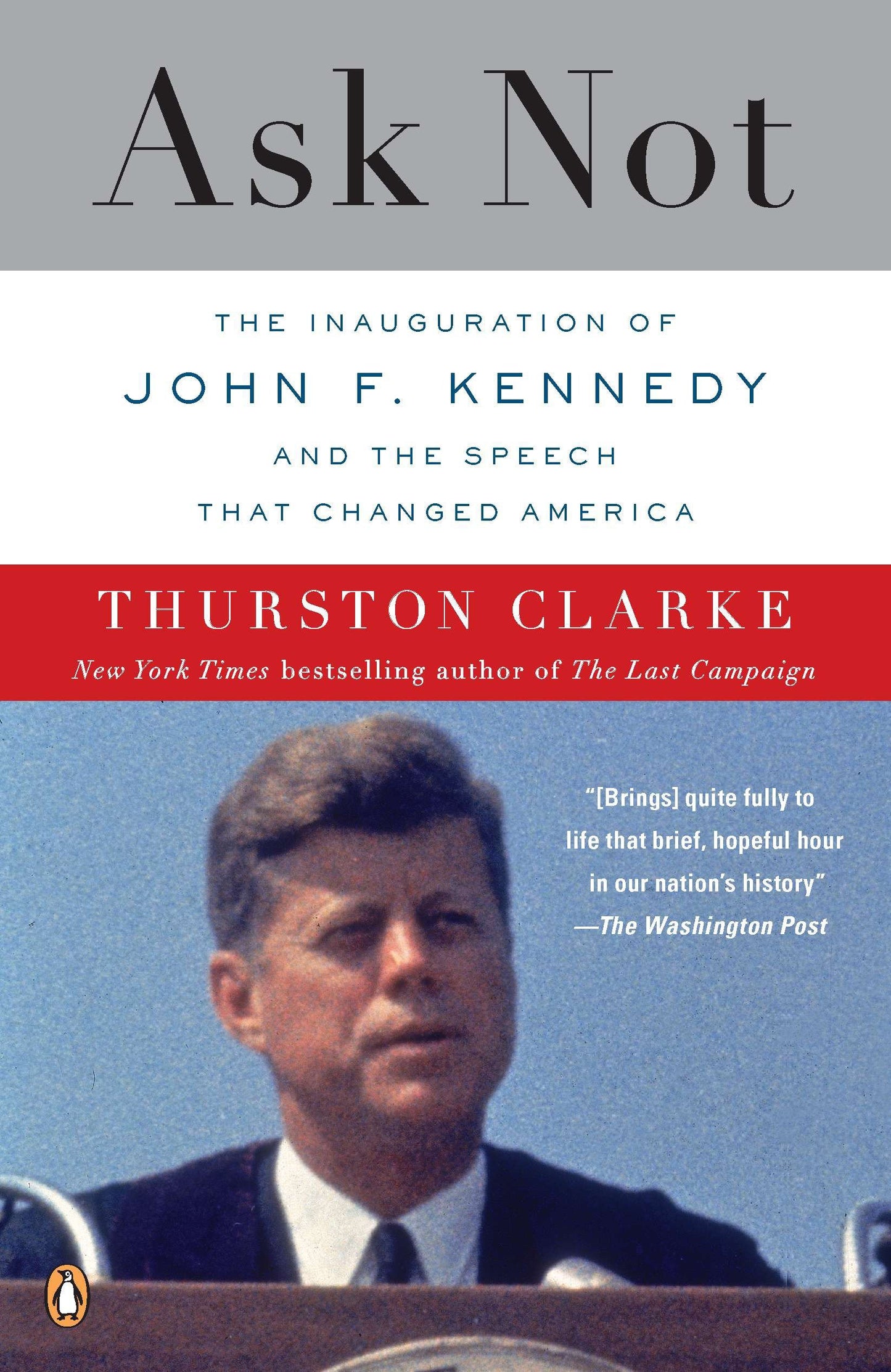 Ask Not - The Inauguration of John F. Kennedy and the Speech That Changed America