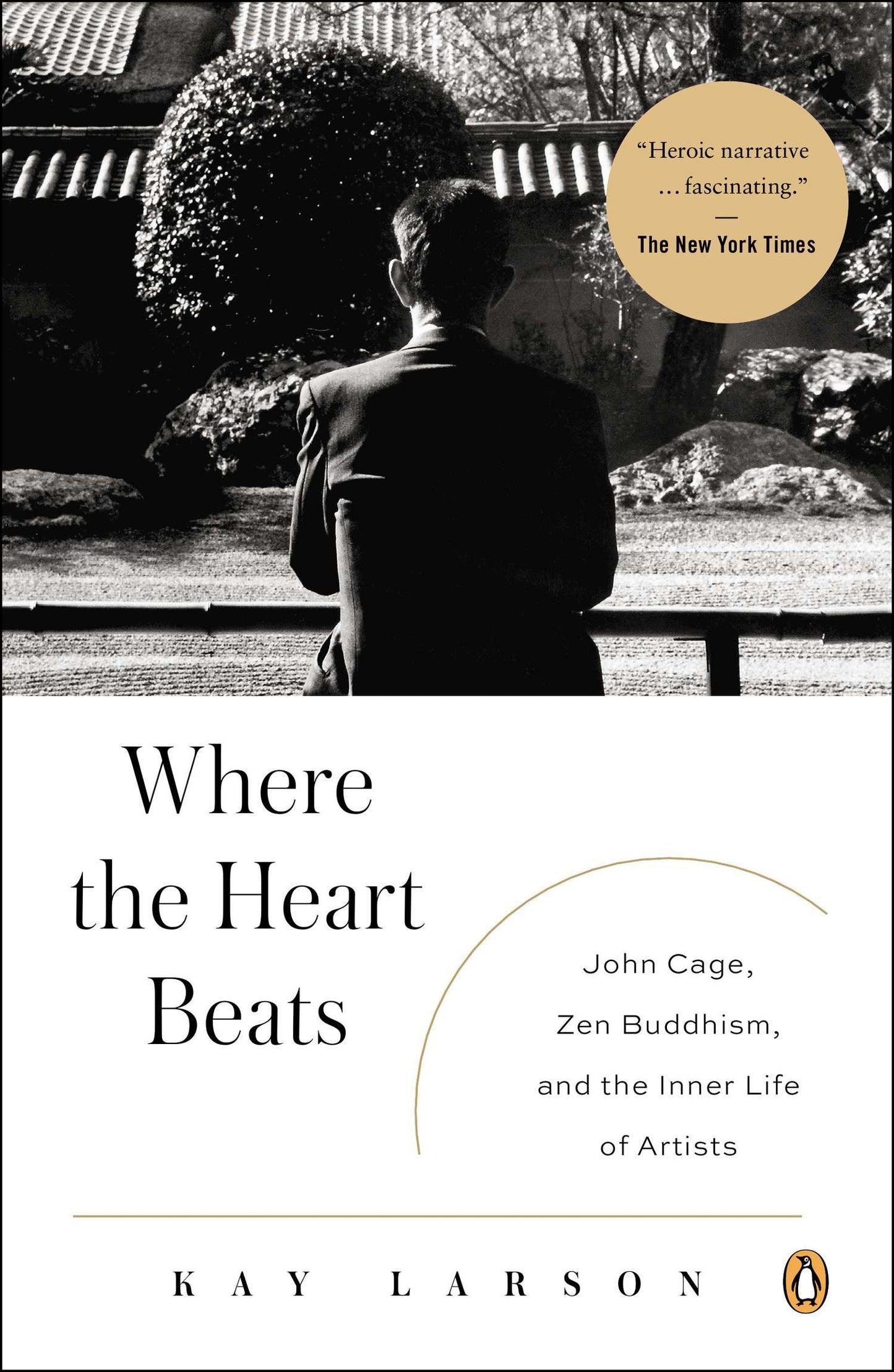 Where the Heart Beats - John Cage, Zen Buddhism, and the Inner Life of Artists