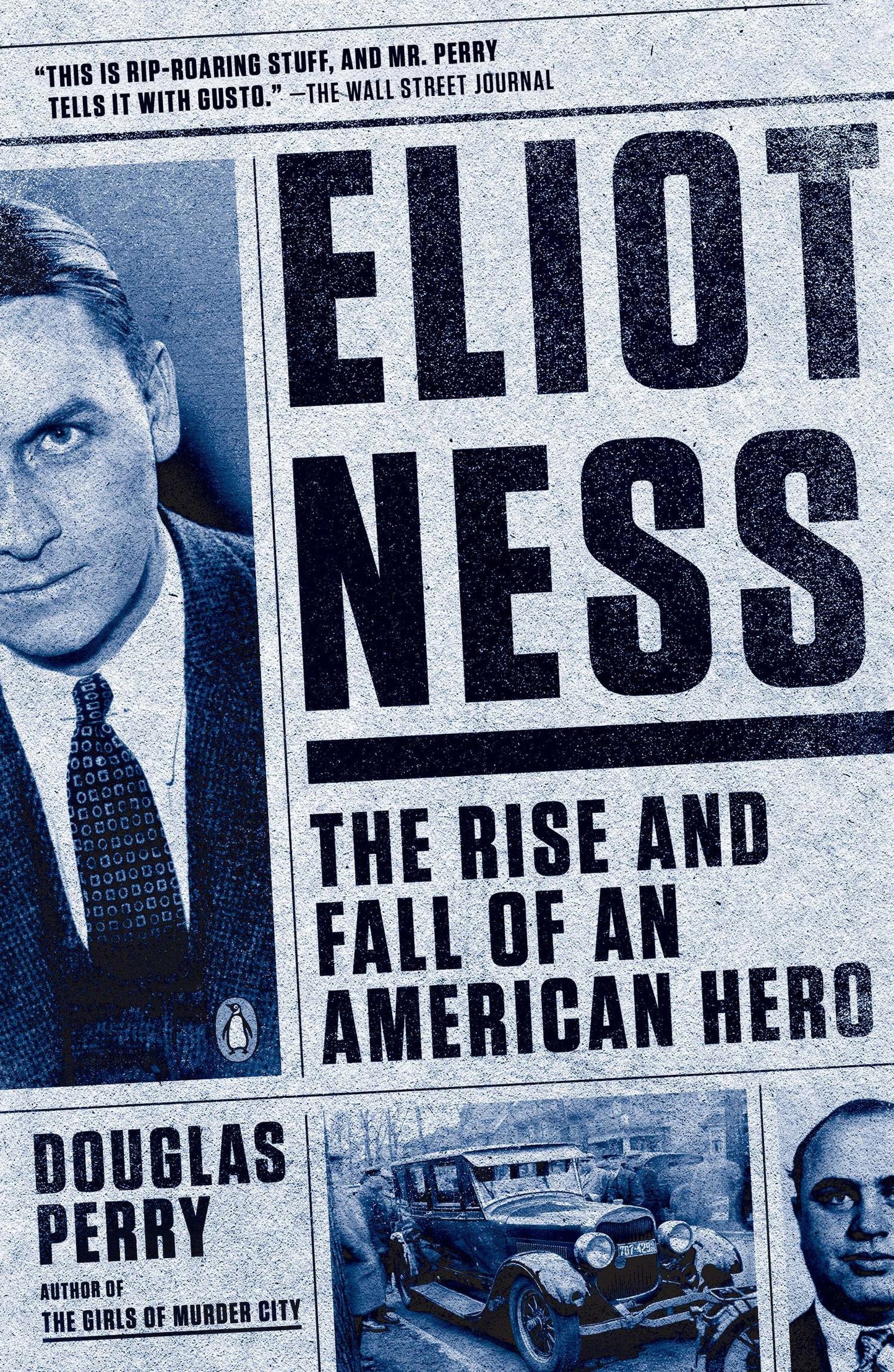 Eliot Ness - The Rise and Fall of an American Hero