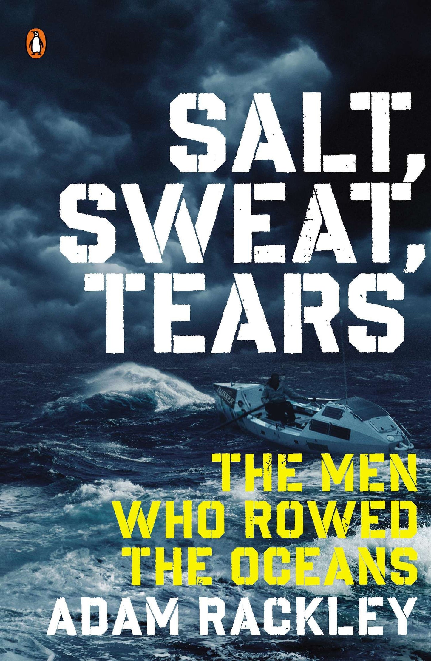 Salt, Sweat, Tears - The Men Who Rowed the Oceans
